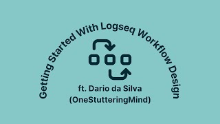 Getting Started With Logseq Workflow Design ft. Dario da Silva (OneStutteringMind)