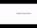 How to pronounce Mephistophelean