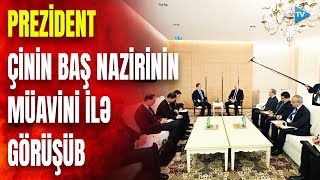 Prezident İlham Əliyev Çinin Baş nazirinin müavini ilə görüşüb