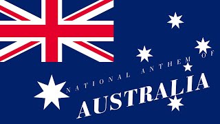 National Anthem of Australia - Advance Australia Fair.