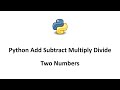 Write A Python Program To Add Subtract Multiply And Divide 2 Numbers