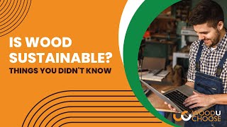 Wood our renewable resource | Is wood sustainable