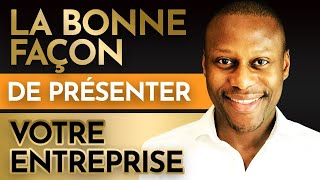 RÉUSSISSEZ VOTRE PRÉSENTATION D' ENTREPRISE EN 3 ÉTAPES (De la BONNE Façon)