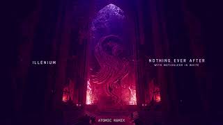 ILLENIUM \u0026 Motionless In White – Nothing Ever After (Atomic Remix)