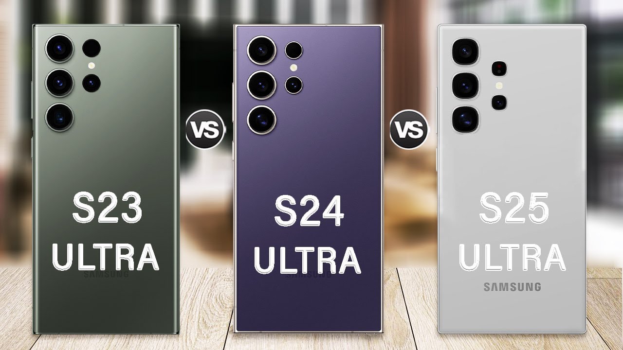 Samsung Galaxy S25 Ultra Vs Galaxy S24 Ultra Vs Galaxy S23 Ultra | S25 ...