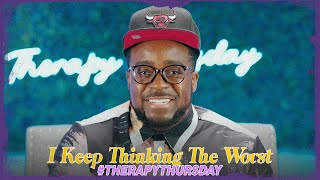 I Keep Thinking The Worst | Therapy Thursday | Jerry Flowers