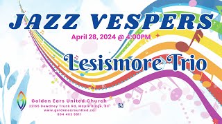 Jazz Vespers from Golden Ears UC with the Lesismore Trio - April 28, 2024