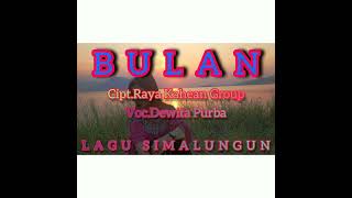 BULAN || CIPT.RAYA KAHEAN GROUP || DEWITA PURBA || (LIRIK DAN TERJEMAHAN) ||LAGU SIMALUNGUN