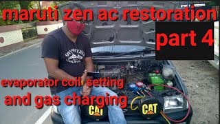 maruti zen ac restoration part 4. evaporator coil setting and  ac gas (refrigerant) filling  .