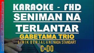 SENIMAN NA TERLANTAR KARAOKE GABETAMA TRIO