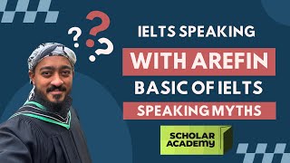 IELTS by Arefin - IELTS Basics - Speaking Myths - Speaking Part 1