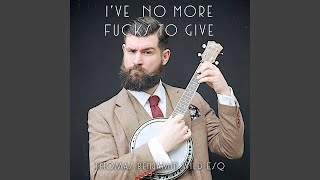 Thomas Benjamin, I've No More F*cks To Give (Uncensored Lyric Video)