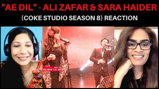 AE DIL (ALI ZAFAR & SARA HAIDER) REACTION! || COKE STUDIO SEASON 8