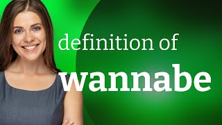 Wannabe | what is WANNABE meaning