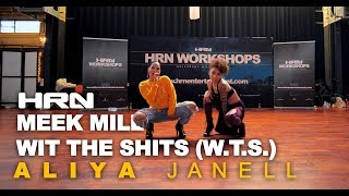 Meek Mill - Wit The Shits (W.T.S.) | Aliya Janell Choreography | HRN Workshops