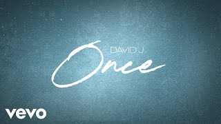 David J - Once (Official Lyric Video)