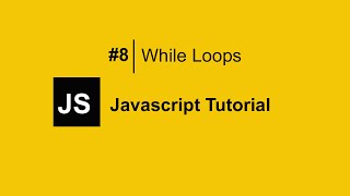 The BEST Way to Learn JavaScript Is Through While Loops | JavaScript Tutorial For Beginners #8