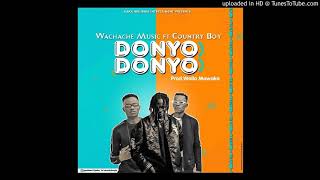 WACHACHE MUSIC Ft. COUNTRY BOY - DONYODONYO