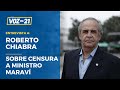 ENTREVISTA Roberto Chiabra: Si Maraví no renuncia, el Congreso lo va a renunciar