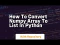 how to convert numpy array to list in python