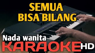 SEMUA BISA BILANG  - KARAOKE NADA WANITA