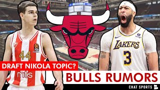 Chicago Bulls Rumors On Trading For Anthony Davis + Drafting Nikola Topic After