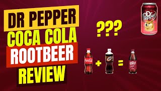 Dr Pepper = Coca Cola + Root Beer ???