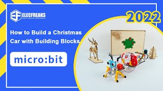 ELECFREAKS 丨How to Build a Christmas Car with Building Blocks ？