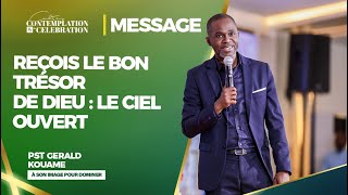 REÇOIS LE BON TRÉSOR DE DIEU : LE CIEL OUVERT | Pasteur Gerald KOUAME | 24/11/2024