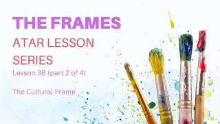 Lesson 4 - The Frames Part 2 (The Cultural Frame)