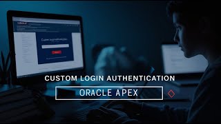 Oracle APEX Custom Login Step by Step Authentication Guide