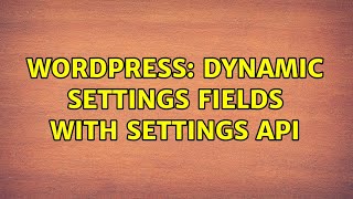 Wordpress: Dynamic settings fields with Settings API