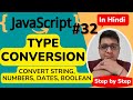 JavaScript Type Conversion || Type conversion in JavaScript || JavaScript Tutorial in Hindi 32