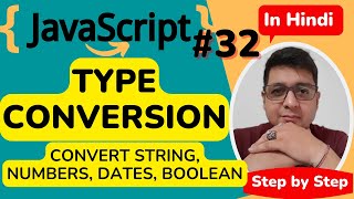 JavaScript Type Conversion || Type conversion in JavaScript || JavaScript Tutorial in Hindi 32