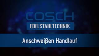 COSCH Edelstahltechnik | Anschweißen Handlaufträger