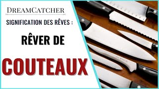 RÊVER DE COUTEAUX - SIGNIFICATION DES RÊVES, INTERPRÉTATIONS DES RÊVES \u0026 SYMBOLISME