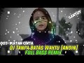 DJ TANPA BATAS WAKTU IKATAN CINTA (ANDIN) || FULL BASS REMIX