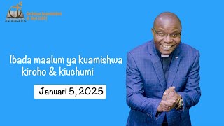 KARIBU KWENYE IBADA KUBWA YA KUAMISHWA - JANUARY 5, 2025