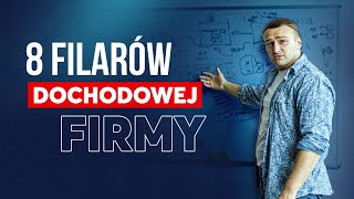 8 Filarów Dochodowej Firmy | Zyskowny Biznes | Biznes i Przedsiębiorczość | Marek Piasek