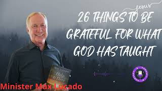 Powerful Sermon | 26 things to be grateful for what God has taught- Minister Max Lucado