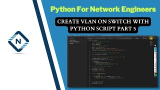 Python for Network Engineer | Create Vlan on Switch with Python Script Part 5 | Video 23