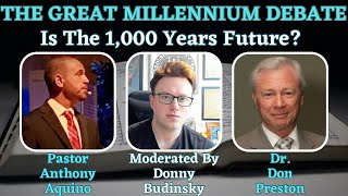 The Great Millennium Debate | Pastor Anthony Aquino vs. Dr. Don Preston - Is the 1000 Years Future?