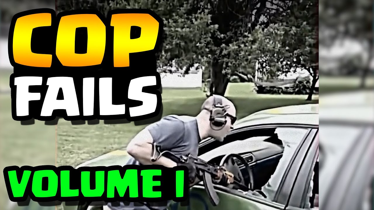 Cop Fails Volume I Youtube