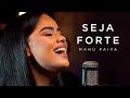 Manú Paiva | Seja Forte [Cover Isadora Pompeo]