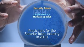 Predictions for the Security Token Industry in 2019
