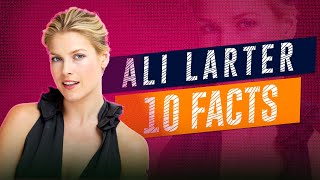 10 things you don't know about Ali Larter