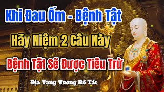 Địa Tạng Vương Bồ Tát Dạy Khi Đau Ốm, Bệnh Tật Hãy Nghe Và Trì Niệm 2 Câu Niệm Này - Rất Linh Ứng !