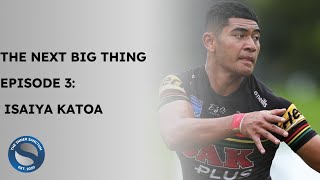 THE NEXT BIG THING | EPISODE 3: ISAIYA KATOA