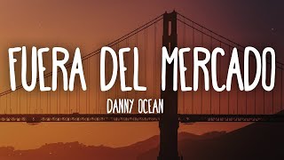 [1 HORA 🕐] Danny Ocean - Fuera del mercado (Letra/Lyrics)