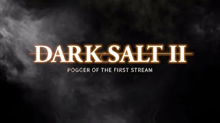 Dark Salt II - Pogger of the First Stream